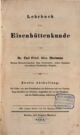 Lehrbuch der Eisenhüttenkunde, 2. Die Lehre von dem Umschmelzen des Roheisens und von Verwendung desselben zur Giesserei, desgleichen die von der Stabeisen- und der Stahlbereitung enthaltend