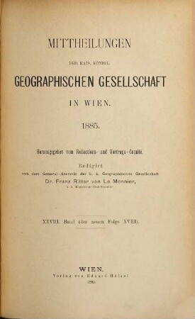 Mitteilungen der Geographischen Gesellschaft Wien. 28 = N.F., Bd. 18. 1885
