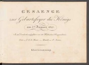 Gesaenge zur Geburtstagsfeier des Königs am 3ten August 1815