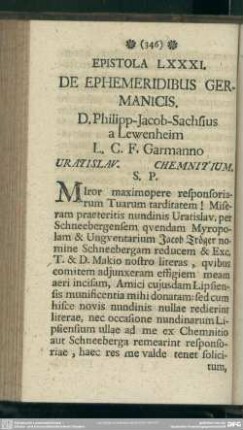 Epistola LXXXI. De Ephemeridibus Germanicis. D. Philipp-Jacob-Sachsius a Lewenheim L. C. F. Garmanno Vratislav. Chemnitium