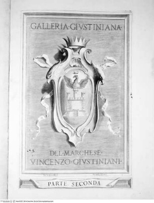Galleria Giustiniana del marchese Vincenzo Giustiniani. 2 Bände., 2. Band, Tafel 1: Titelblatt des 2. Bandes mit dem Wappen des Marchese Vincenzo Giustiniani