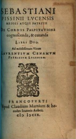 Sebastiani Pissinii De cordis palpitatione cognoscenda et +& curanda : libri 2