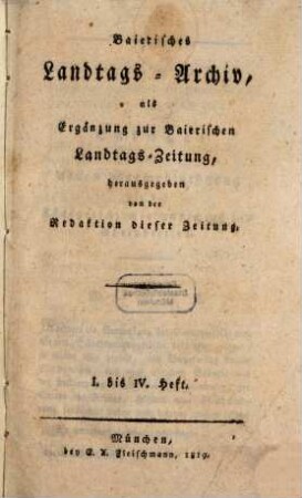 Baierisches Landtags-Archiv : als Ergänzung zur Baierischen Landtagszeitung. 1819, 1 - 4 = Bd. 1