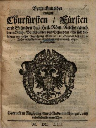 Verzeichnus derjenigen Churfürsten, Fürsten ... wie sich dieselbe zu dem naher Regenspurg auff 21/31 Octobr. 1652 außgeschribenen Reichstag ... eingefunden haben ...