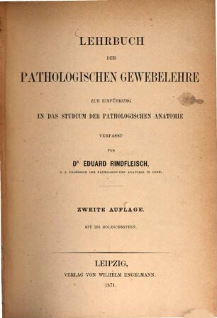 Lehrbuch der pathologischen Gewebelehre zur Einführung in das Studium der pathologischen Anatomie verfasst von Georg Eduard Rindfleisch : Mit 208 Holzschnitten