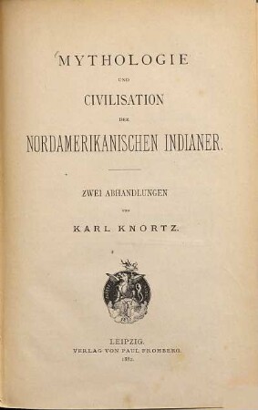 Mythologie und Civilisation der Nordamerikanischen Indianer : Zwei Abhandlungen