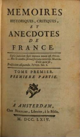 Mémoires Historiques, Critiques Et Anecdotes De France. Tome Premier