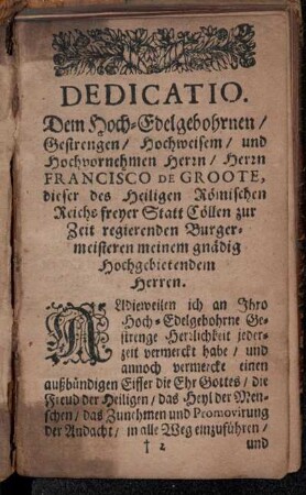 Dedicatio. Dem Hoch-Edelgebohrnen/ [...] Herrn Francisco De Groote, [...].