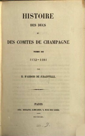 Histoire des ducs et des comtes de Champagne depuis le Ve siècle jusqu'à la fin du XIe, 3. 1152-1181