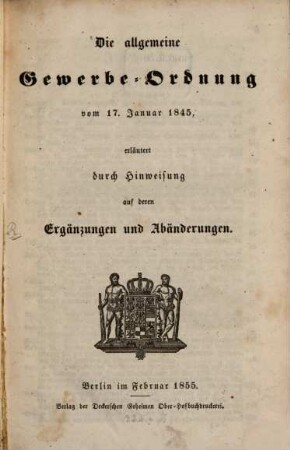 Die allgemeine Gewerbe-Ordnung vom 17. Januar 1845, erläutert durch Hinweisung auf deren Ergänzungen und Abänderungen