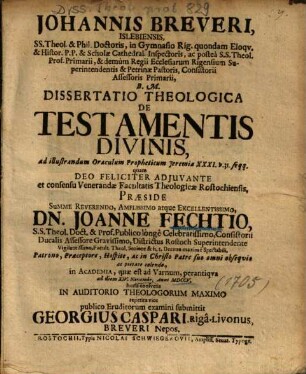 Dissertatio Theologica De Testamentis Divinis, ad illustrandum Oraculum Propheticum Jeremiae XXXI. v. 31. seqq.