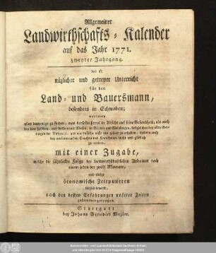 1771: Allgemeiner Landwirthschafts-Kalender : auf das Jahr ... ; das ist: nützlicher und getreuer Unterricht für den Land- und Bauersmann, besonders in Schwaben ...