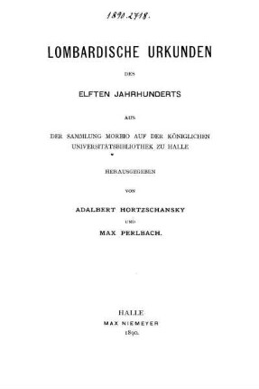 Lombardische Urkunden des elften Jahrhunderts : aus der Sammlung Morbio auf der Königlichen Universitätsbibliothek zu Halle