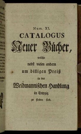 11: Catalogus Neuer Bücher, Welche nebst vielen andern um billigen Preiß in der Weidmannischen Handlung zu Leipzig zu finden sind