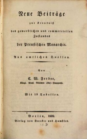 Neue Beiträge zur Kenntniß des gewerblichen und commerciellen Zustandes der Preußischen Monarchie : aus amtlichen Quellen ; mit 13 Tabellen