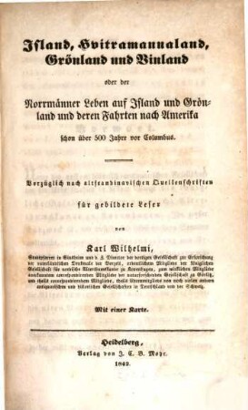 Island, Hvitramannaland, Grönland und Vinland oder der Norrmänner Leben auf Island und Grönland und deren Fahrten nach Amerika schon über 500 Jahre vor Columbus : Vorzüglich nach altscandinavischen Quellenschriften ...
