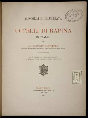 Monografia Illustrata Degli Uccelli Di Rapina In Italia : Con 45 Fotoincisioni E 4 Tavole Sincromiche Su Disegni E Tavole Colorite Originali Dell'Autore