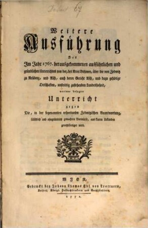 Weitere Ausführung Des Im Jahr 1767. herausgekommenen ausführlichen und gründlichen Unterrichtes von der, der Kron Böhmen, über die von Zedwitz zu Neüberg, und Asch ... unstrittig zustehenden Landeshoheit : worinne besagter Unterricht ... aus klaren Urkunden gerechtfertiget wird