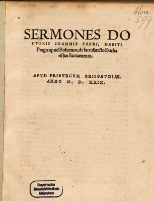 Sermones Doctoris Ioannis Fabri, Habiti Pragae apud Bohemos, de sacrosancto Eucharistiae Sacramento