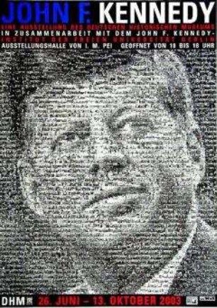 Plakat zu einer Ausstellung über den amerikanischen Präsidenten John F. Kennedy