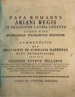 Papa romanus Ariani regis in religionis caussa legatus, atque hinc ordinandae tolerantiae sequester