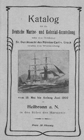 Katalog für die Deutsche Marine- und Kolonial-Ausstellung ... zu Heilbronn a.N. in den Sälen der Harmonie