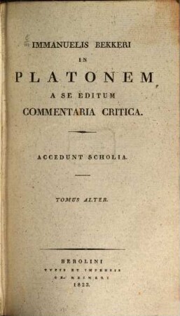 Platonis Dialogi Graece et Latine, [4],2. Immanuelis Bekkeri in Platonem a se editum commentaria critica : accedunt scholia