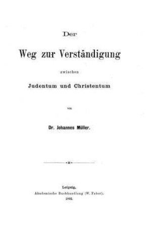 Der Weg zur Verständigung zwischen Judentum und Christentum / von Johannes Müller
