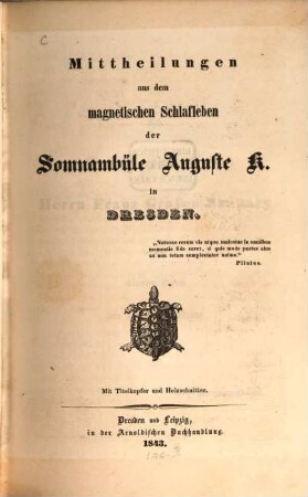 Mittheilungen aus dem magnetischen Schlafleben der Somnambüle Auguste K. in Dresden