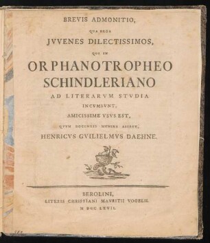 Brevis Admonitio, Qua Erga Juvenes Dilectissimos, Qui In Orphanotropheo Schindleriano Ad Literarum Studia Incumbunt, Amicissime Usus Est