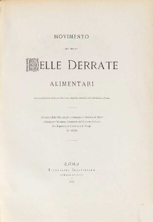 Movimento dei prezzi delle derrate alimentari : Secondo documenti raccolti dalla Direzione di Statistica dello Stato civile del Comune di Roma. (Estratto dalla Monografia archeologica e statistica di Roma e Campagna Romana