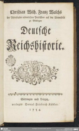 Christian Wilh. Franz Walchs ... Deutsche Reichshistorie