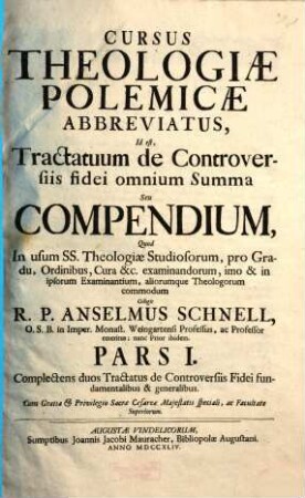 Cursus theologiae polemicae abbreviatus, id est Tractatuum de controversiis fidei omnium summa seu Compendium ..., 1. Complectens duos tractatus de controversis fidei fundamentalibus & generalibus