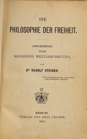 Die Philosophie der Freiheit : Grundzüge e. modernen Weltanschauung