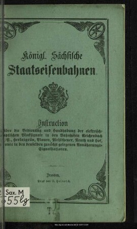 Instruction über die Bedienung und Handhabung der elektrisch-optischen Blocksignale in den Bahnhöfen Reichenbach i./V., Herlasgrün, Plauen, Mehltheuer, Reuth und Hof sowie in den denselben zunächst gelegenen Annäherungs-Signalstationen