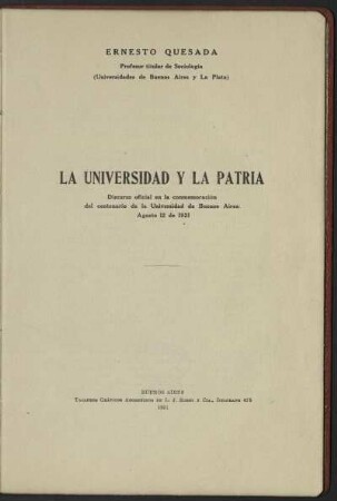La universidad y la patria : discurso oficial en la conmemoración del centenario de la Universidad de Buenos Aires ; agosto 12 de 1921