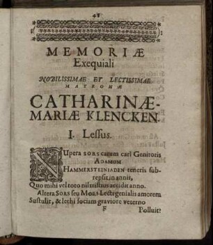 Memoriæ Exequiali Nobilissimæ Et Lectissimæ Matronæ Catharinæ Mariæ Klencken. I. [ + ] II. Lessus; III. Epigraphe Lugubris ...