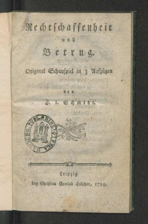 Rechtschaffenheit und Betrug : Original Schauspiel in 3 Aufzügen