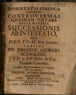 Dissertatio Iuridica Exhibens Controversias Quasdam Notabiles Ex Materia Successionis Ab Intestato