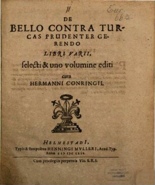 De bello contra Turcas prudenter gerendo : libri varii