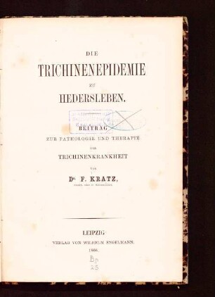 Die Trichinenepidemie zu Hedersleben : Beitrag zur Pathologie und Therapie der Trichinenkrankheit