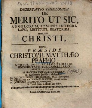 Dissertatio Theologica De Merito Ut Sic, Angelorum, Hominis Integri, Lapsi, Restituti, Beatorum, maxime Christi