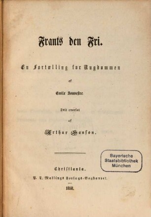 Frants den Fri : En Fortaelling for Ungdommen af Frit oversat af Arthur Hanson