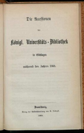 1868: Die Accessionen der Königlichen Universitäts-Bibliothek in Göttingen