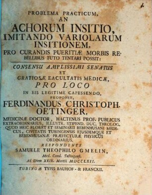 Problema practicum an achorum insitio, imitando variolarum insitionem, pro curandis pueritiae morbis rebellibus tuto tentari possit