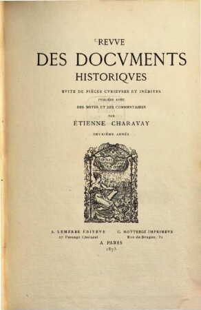 Revue des documents historiques : suite des pièces curieuses et inédites. 2. 1875