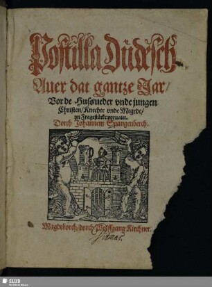 Postilla Düdesch Auer dat gantze Jar, Vor de Hussueder vnde jungen Christen, Knechte vnde Megede, yn Fragestücke voruatet