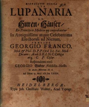 Disputatio Medica Qua Lupanaria S.V. Huren-Häuser/ Ex Principiis Medicis qq. improbantur