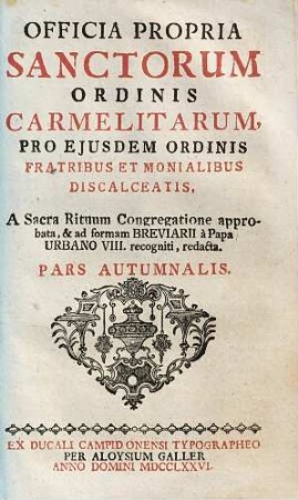 Officia propria sanctorum ordinis Carmelitorum : pro eiusdem ordinis fratribus et monalibus discalceatis .... Pars autumnalis