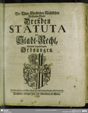 Der Chur-Fürstlichen Sächsischen Residentz-Stadt Dreßden Statuta und Stadt-Recht : Sammt angehängten Ordnungen